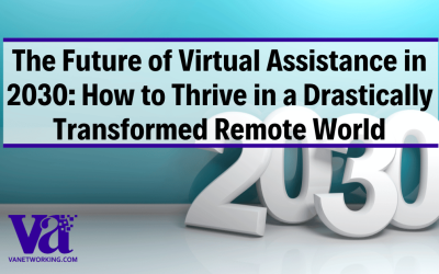The Future of Virtual Assistance in 2030: How to Thrive in a Drastically Transformed Remote World