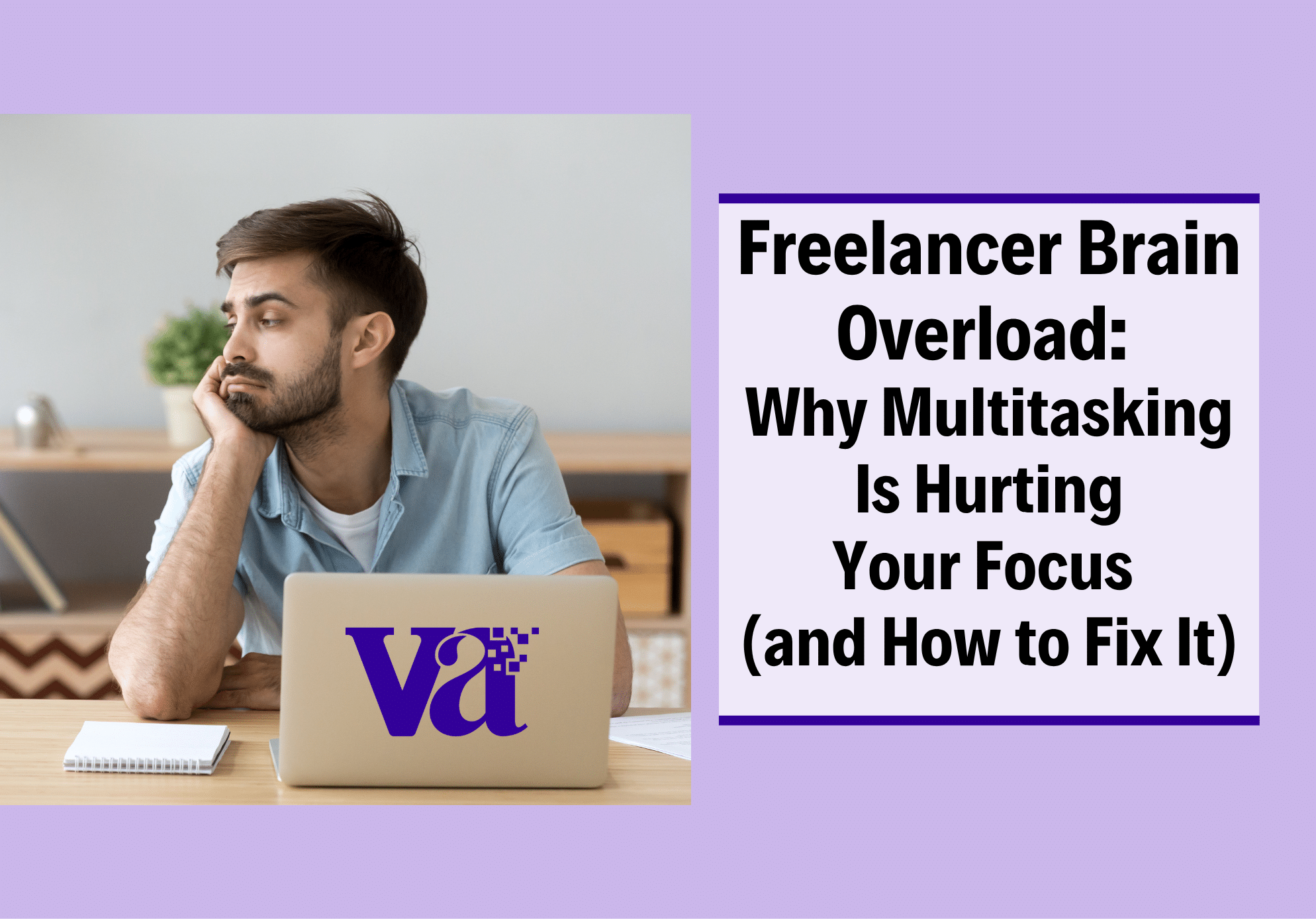 Freelancer Brain Overload | 5 TIPS to Stop Multitasking and Reclaim Your Focus